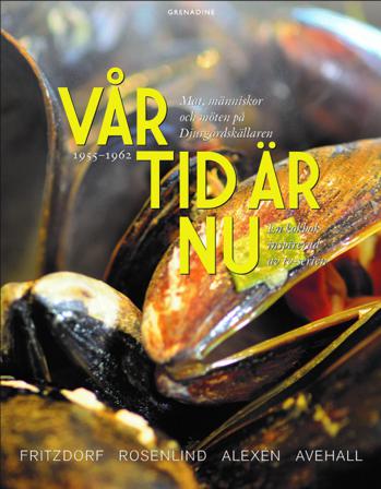 Vår tid är nu : Mat, människor och möten på Djurgårdskällaren 1955-1965 - Bok av Lotta Fritzdorf, Johan Rosenlind, m.fl. - Inbunden