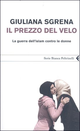 Il prezzo del velo. La guerra dell'Islam contro le donne Giuliana Sgrena