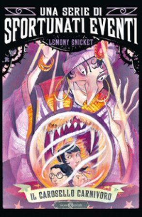 Il carosello carnivoro. Una serie di sfortunati eventi. Vol. 9 Lemony Snicket