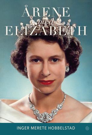 Årene med Elizabeth - Bok av Inger Merete Hobbelstad - Hardback
