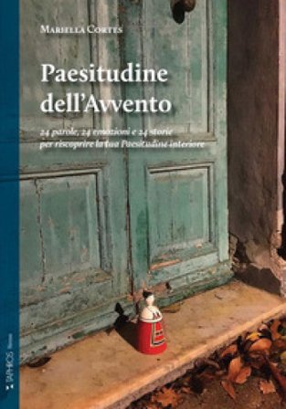 Paesitudine dell'Avvento. 24 parole, 24 emozioni e 24 storie per riscoprire la tua Paesitudine interiore. Nuova ediz. Mariella Cortés