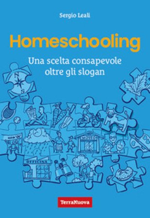 Homeschooling. Una scelta consapevole oltre gli slogan Sergio Leali