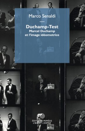 Duchamp-Test. Marcel Duchamp et l'image idéomotrice Marco Senaldi