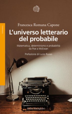 L'universo letterario del probabile. Matematica, determinismo e probabilità da Poe a McEwan Francesca Romana Capone
