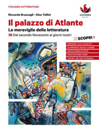 Il palazzo di Atlante. Per le Scuole superiori. Con ebook. Con espansione online. Vol. 3B: Dal secondo Novecento ai giorni nostri Riccardo Bruscagli