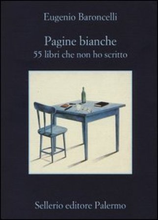 Pagine bianche. 55 libri che non ho mai scritto Eugenio Baroncelli