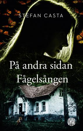 På andra sidan Fågelsången - Bok av Stefan Casta - Inbunden