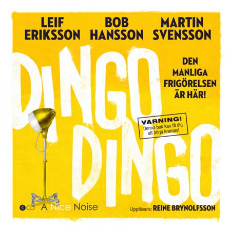 Dingo Dingo : den manliga frigörelsen är här! - Ljudbok av Bob Hansson, Leif Eriksson, m.fl. - CD