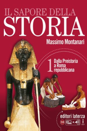 Il sapore della storia. Per le Scuole superiori. Con e-book. Con espansione online. Con Libro: Atlante ieri e oggi. Vol. 1: Dalla Preistoria a Roma 