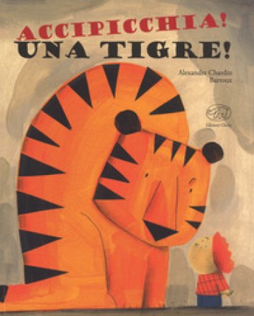 Accipicchia! Una tigre! Alexandre Chardin
