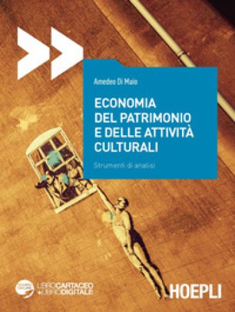 Economia del patrimonio e delle attività culturali. Strumenti di analisi Amedeo Di Maio