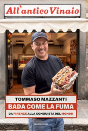 Bada come la fuma. Da Firenze alla conquista del mondo Tommaso Mazzanti