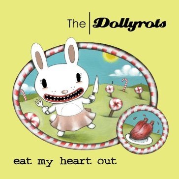 Eat my heart out THE DOLLYROTS