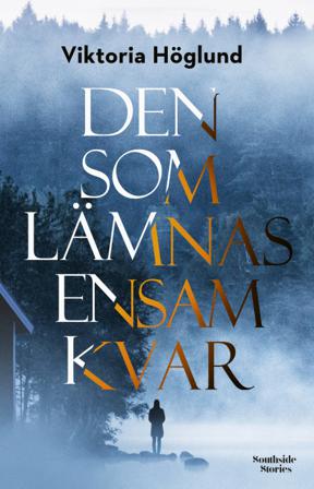 Den som lämnas ensam kvar - Bok av Viktoria Höglund - Inbunden