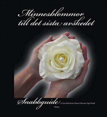 Minnesblommor till det sista avskedet : snabbguide - Bok av Eva Bäckström & Hanna Ottosson - Häfte