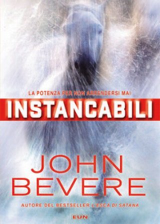 Instancabili. La potenza per non arrendersi mai. Nuova ediz. John Bevere