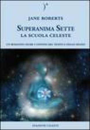 La scuola celeste. Superanima sette. Vol. 1 Jane Roberts