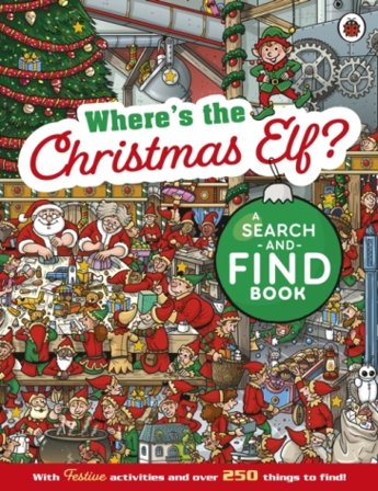 Where's the Christmas Elf? A Festive Search-and-Find Book
