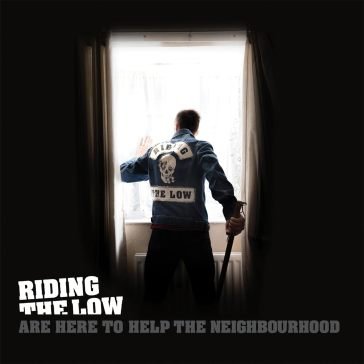 Are here to help the neighbourhood RIDING THE LOW
