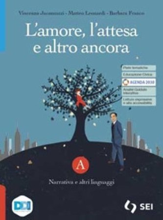 L'amore, l'attesa e altro ancora. Con Tu come me. Per le Scuole superiori. Con e-book. Con espansione online. Vol. A: Narrativa e altri linguaggi 