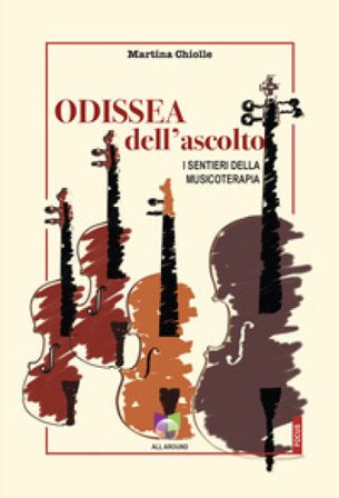 Odissea dell'ascolto. I sentieri della musicoterapia Martina Chiolle