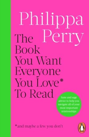 The Book You Want Everyone You Love* To Read *(and maybe a few you don¿t)