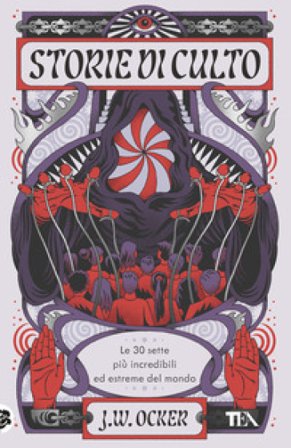 Storie di culto. Le 30 sette più incredibili ed estreme del mondo J. W. Ocker