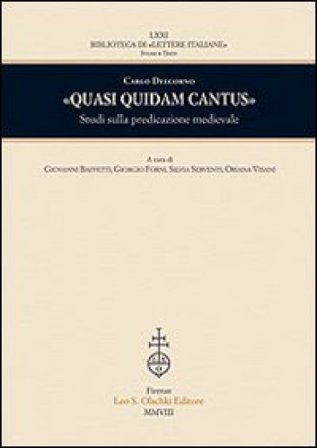 «Quasi quidam cantus». Studi sulla predicazione medievale Carlo Delcorno