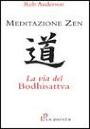Meditazione zen: la via del Bodhisattva Reb Anderson
