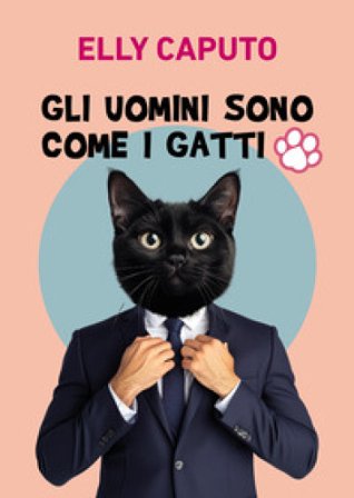 Gli uomini sono come i gatti Elly Caputo