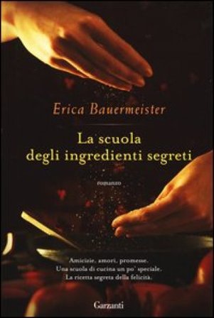 La scuola degli ingredienti segreti Erica Bauermeister