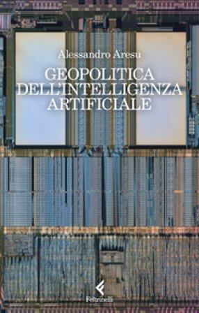 Geopolitica dell'intelligenza artificiale Alessandro Aresu
