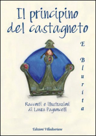 Il principino del castagneto e Blurita Laura Pagnoncelli