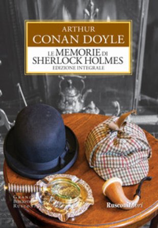 Le memorie di Sherlock Holmes. Ediz. integrale Arthur Conan Doyle