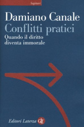 Conflitti pratici. Quando il diritto diventa immorale Damiano Canale