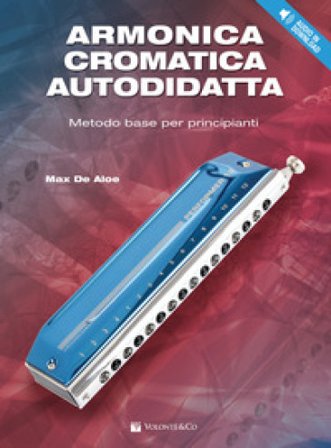 Armonica cromatica autodidatta. Metodo base per principianti. Con Contenuto digitale per download Max De Aloe