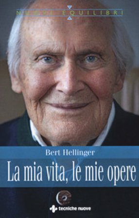 La mia vita, le mie opere Bert Hellinger