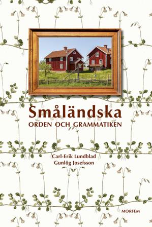 Småländska : orden och grammatiken - Bok av Gunlög Josefsson & Carl-Erik Lundblad - Kartonnage