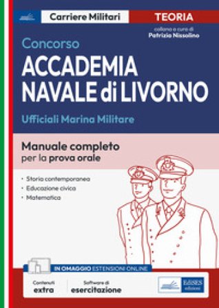 Concorso accademia navale di Livorno. Ufficiali Marina Militare. Manuale completo per la prova orale. Con espansione online. Con software di 
