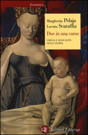 Due in una carne. Chiesa e sessualità nella storia Margherita Pelaja