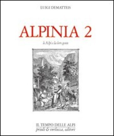 Alpinia. Vol. 2: Le Alpi e la loro gente Luigi Dematteis