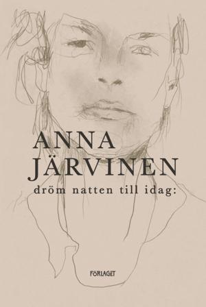 Dröm natten till idag: - Bok av Anna Järvinen - Kartonnage