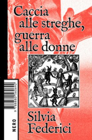 Caccia alle streghe, guerra alle donne Silvia Federici
