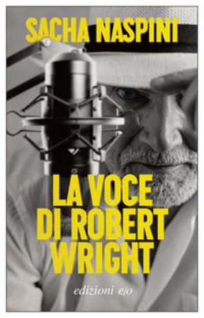 La voce di Robert Wright Sacha Naspini