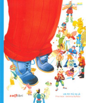 Un po' più in là. Ediz. a colori Pina Irace