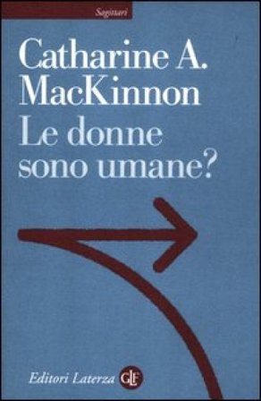 Le donne sono umane? Catharine A. MacKinnon