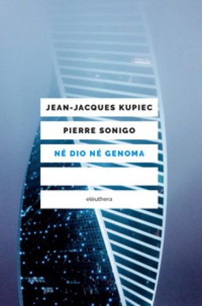 Né Dio né genoma Jean-Jacques Kupiec