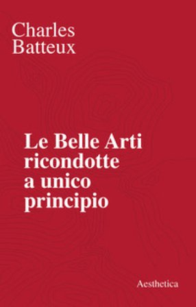 Le belle arti ricondotte a unico principio Charles Batteux