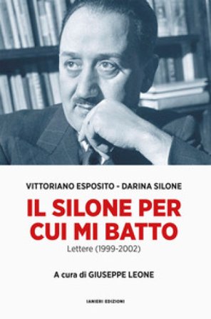 Il Silone per cui mi batto. Lettere (1999-2002) Vittoriano Esposito