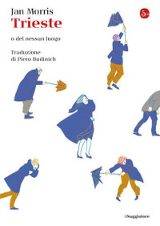 Trieste. O del nessun luogo Jan Morris